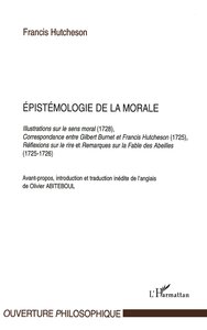EPISTEMOLOGIE DE LA MORALE - ILLUSTRATIONS SUR LE SENS MORAL (1728), CORRESPONDANCE ENTRE GILBERT BU