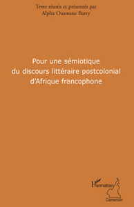 Pour une sémiotique du discours littéraire postcolonial d'Afrique francophone