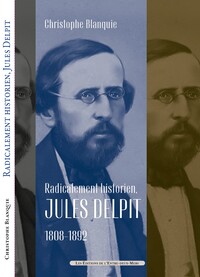 RADICALEMENT HISTORIEN, JULES DELPIT (1808-1892)