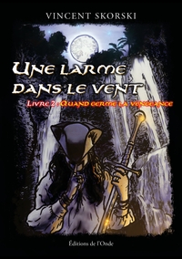 Une larme dans le vent - Livre 2 : Quand germe la vengeance