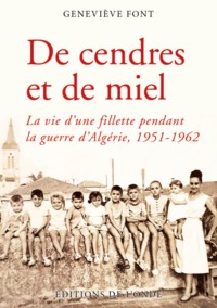 DE CENDRES ET DE MIEL - LA VIE D'UNE FILLETTE PENDANT LA GUERRE D'ALGERIE, 1951-1962