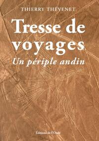 TRESSE DE VOYAGES : UN PERIPLE ANDIN