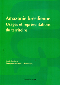 Amazonie brésilienne - usages et représentations du territoire
