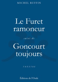 LE FURET RAMONEUR. GONCOURT TOUJOURS