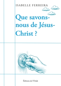 Que savons-nous de Jésus-Christ