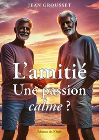L'amitié : une passion calme ?