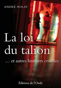 La loi du talion - et autres histoires cruelles