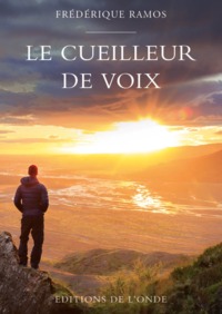 Le cueilleur de voix - les voix de la création poétique