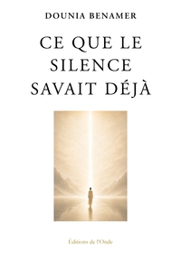 CE QUE LE SILENCE SAVAIT DEJA