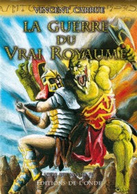 LA GUERRE DU VRAI ROYAUME