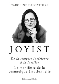 Joyist, de la tempête intérieure à la lumière - le manifeste de la cosmétique émotionnelle