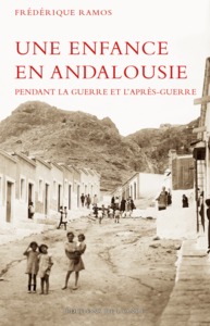 UNE ENFANCE EN ANDALOUSIE PENDANT LA GUERRE ET L'APRES-GUERRE