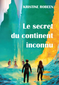 LE SECRET DU CONTINENT INCONNU