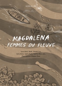 MAGDALENA. FEMMES DU FLEUVE