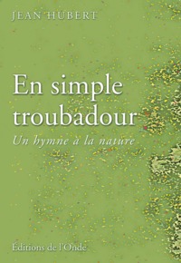 EN SIMPLE TROUBADOUR - UN HYMNE A LA NATURE