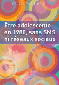 Être adolescente en 1980, sans SMS ni réseaux sociaux