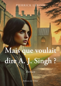 Mais que voulait dire A. J. Singh ?