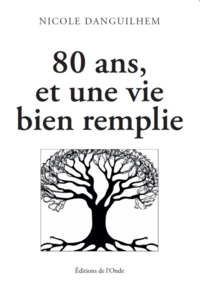 80 ANS, ET UNE VIE BIEN REMPLIE