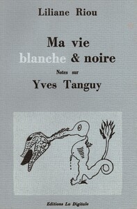 MA VIE BLANCHE & NOIRE - NOTES SUR YVES TANGUY