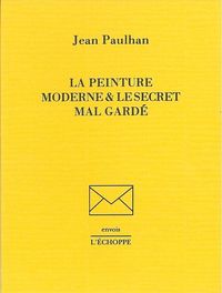 LA PEINTURE MODERNE ET LE SECRET MAL-GARDE