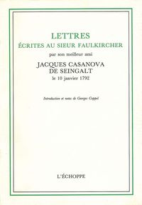 LETTRES ECRITES AU SIEUR FAULKIRCHER - PAR SON MEILLEUR AMI JACQUES CASANOVA