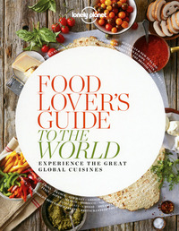 Food Lover's Guide to the World -anglais-