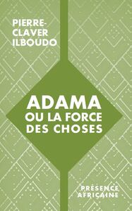 ADAMA OU LA FORCE DES CHOSES