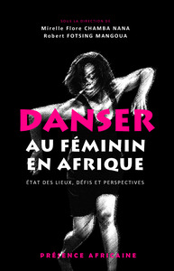 DANSER AU FEMININ EN AFRIQUE - ETAT DES LIEUX, DEFIS ET PERSPECTIVES