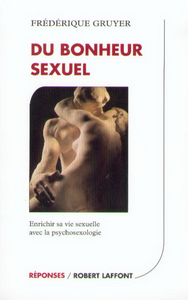 Du bonheur sexuel enrichir sa vie sexuelle avec la psychosexologie