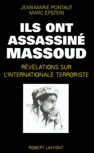 Ils ont assassiné Massoud révélations sur l'internationale terroriste