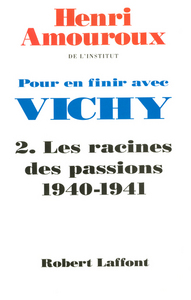 Pour en finir avec Vichy - tome 2 - Les racines des passions