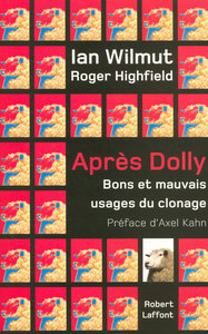 Après Dolly bons et mauvais usages du clonage