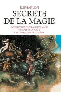 Secrets de la magie - tome 1 Dogme & rituel de la haute magie - histoire de magie