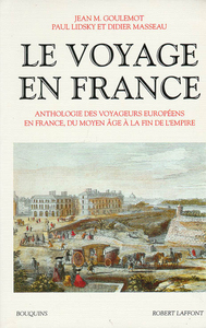 Le voyage en France - tome 1 - du Moyen Age à la fin de l'Empire