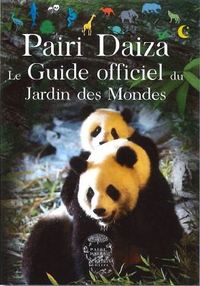 Pairi Daiza Le guide officiel du Jardin des Mondes