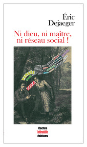 Ni dieu, ni maître, ni réseau social !