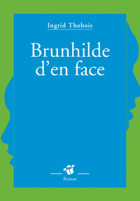 BRUNHILDE D'EN FACE