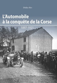 L'Automobile A La Conquete De La Corse 1897-1921