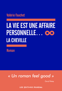 LA VIE EST UNE AFFAIRE PERSONNELLE... LA CHEVILLE