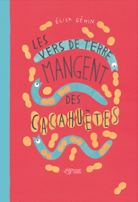 LES VERS DE TERRE MANGENT DES CACAHUETES