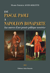 DE PASCAL PAOLI A NAPOLEON BONAPARTE - AUX SOURCES D UNE PENSEE POLITIQUE NOVATRICE