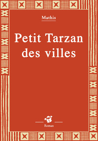 PETIT TARZAN DES VILLES