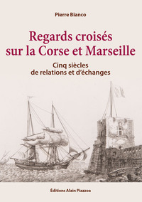 Regards croisés sur la Corse et Marseille