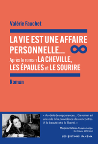 LA VIE EST UNE AFFAIRE PERSONNELLE... - APRES LE ROMAN LA CHEVILLE, LES EPAULES ET LE SOURIRE