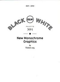 Palette 01 Black & White - New Monochrome Graphics /anglais