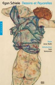 Egon Schiele. Dessins et aquarelles