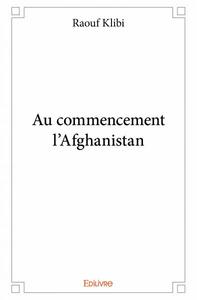 Au commencement l'Afghanistan