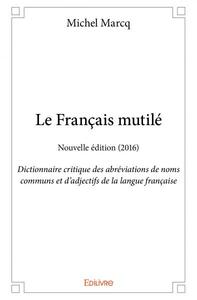 Le français mutilé - nouvelle édition (2016)