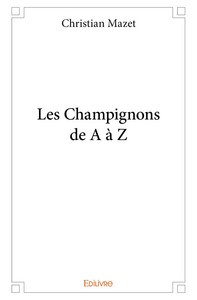 Les champignons de A à Z