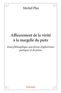 Affleurement de la vérité à la margelle du puits